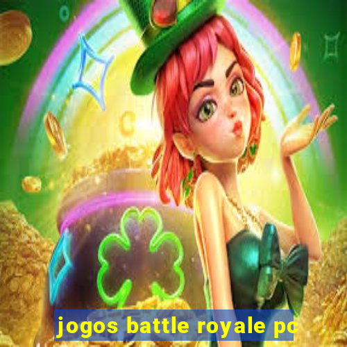 jogos battle royale pc